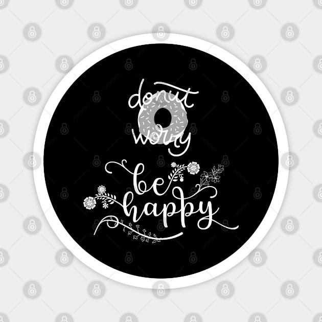 Donut worry, be happy Magnet by topsnthings